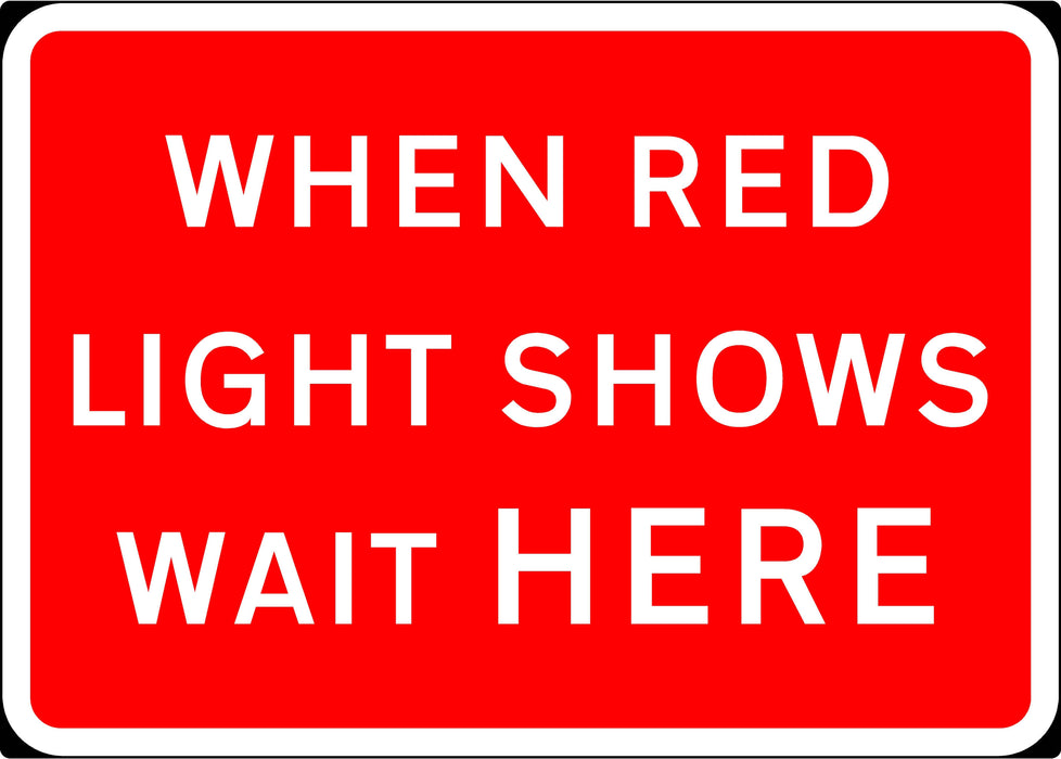 1050x750mm When Red Light Shows Wait Here - 7011 - Rigid Plastic