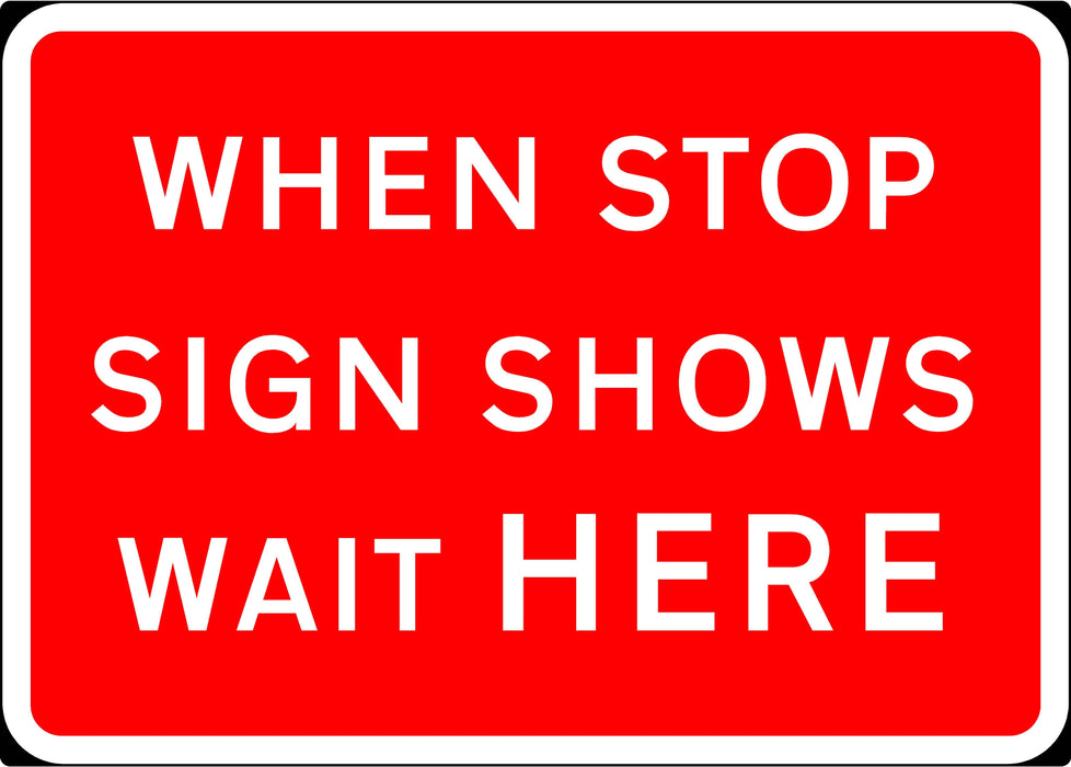 1050x750mm When Stop Sign Shows Wait Here - 7011.1 - Rigid Plastic