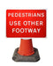 600x450mm Cone Sign - Pedestrians Use Other Footway - 7018 (4308376158242)